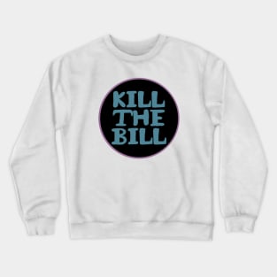 KILL THE BILL - KTB - acab - uk Crewneck Sweatshirt